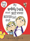 Imagen de portada para My Wobbly Tooth Must Not Ever Never Fall Out